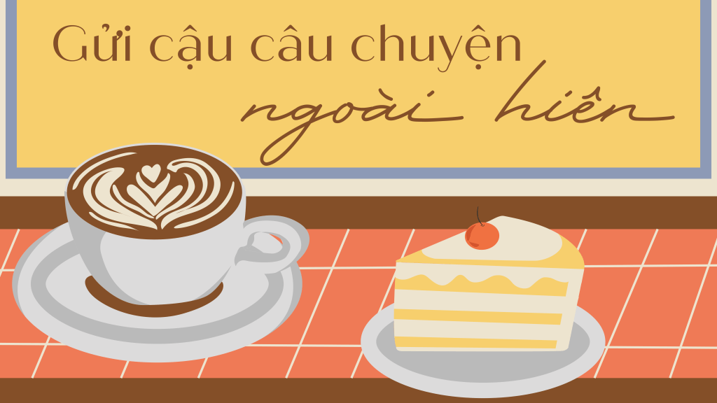 GỬI CẬU CÂU CHUYỆN NGOÀI&nbsp;HIÊN