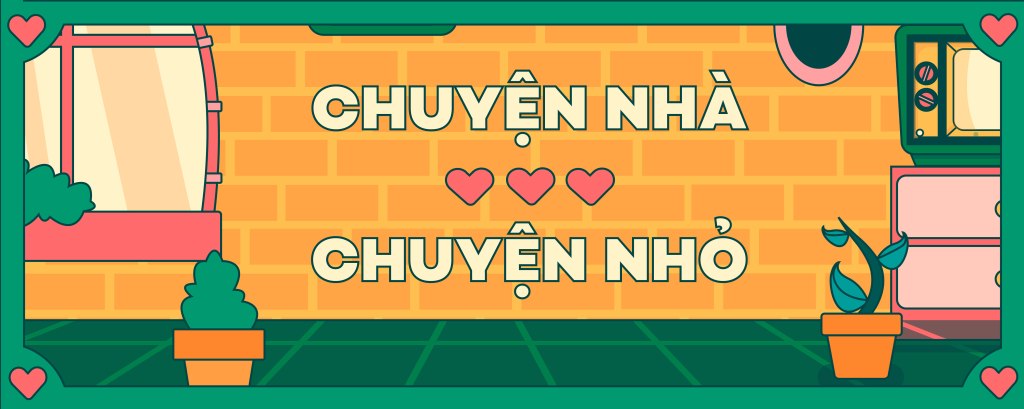 CHUYỆN NHÀ – CHUYỆN&nbsp;NHỎ